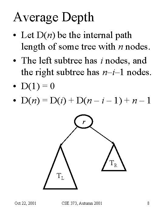 Average Depth • Let D(n) be the internal path length of some tree with Average Depth • Let D(n) be the internal path length of some tree with