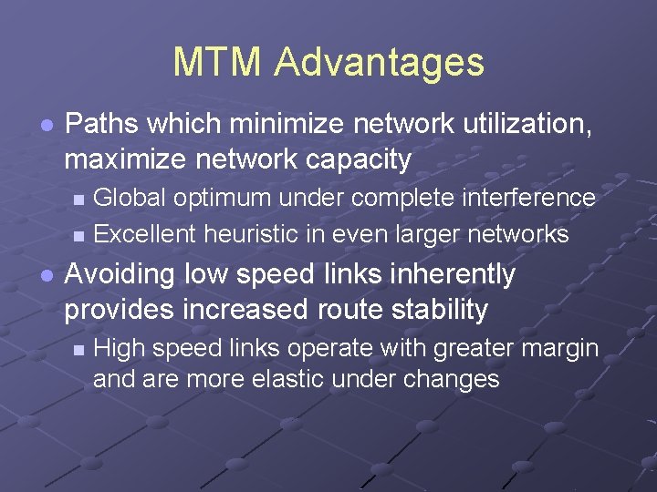 MTM Advantages l Paths which minimize network utilization, maximize network capacity Global optimum under