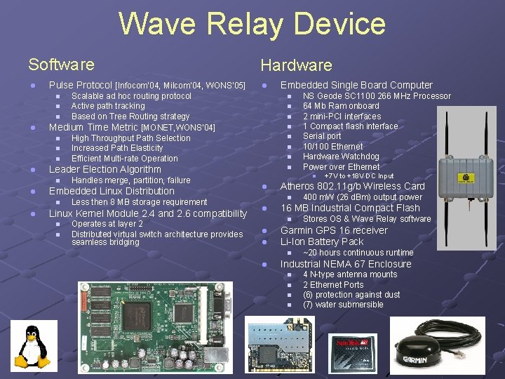 Wave Relay Device Software l Pulse Protocol [Infocom’ 04, Milcom’ 04, WONS’ 05] l