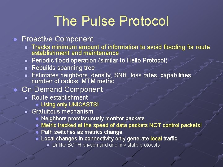 The Pulse Protocol l Proactive Component n n l Tracks minimum amount of information