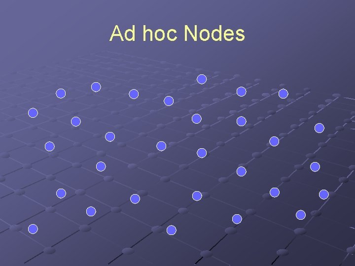 Ad hoc Nodes 