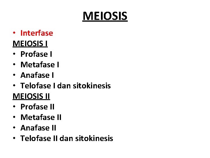 MEIOSIS • Interfase MEIOSIS I • Profase I • Metafase I • Anafase I