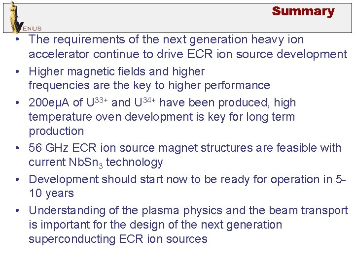 Summary • The requirements of the next generation heavy ion accelerator continue to drive