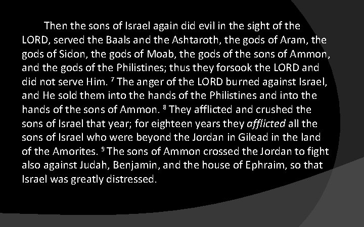 Then the sons of Israel again did evil in the sight of the LORD,