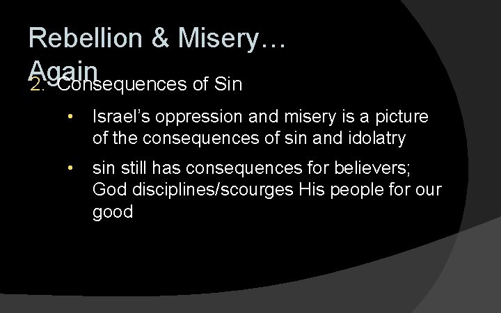 Rebellion & Misery… Again 2. Consequences of Sin • Israel’s oppression and misery is
