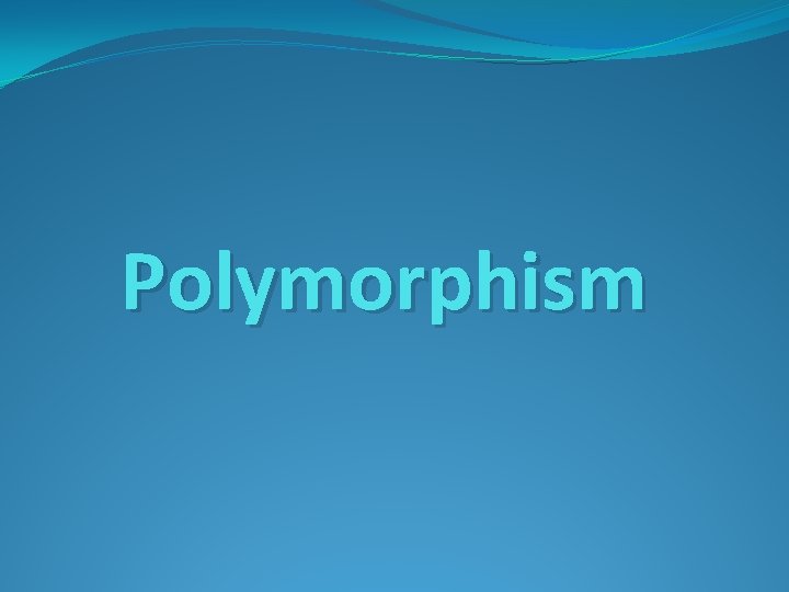 Polymorphism 