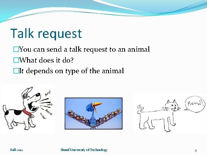 Talk request �You can send a talk request to an animal �What does it