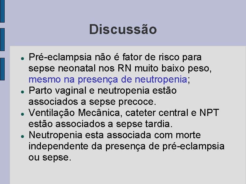 Discussão Pré-eclampsia não é fator de risco para sepse neonatal nos RN muito baixo