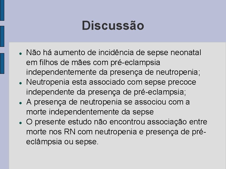 Discussão Não há aumento de incidência de sepse neonatal em filhos de mães com