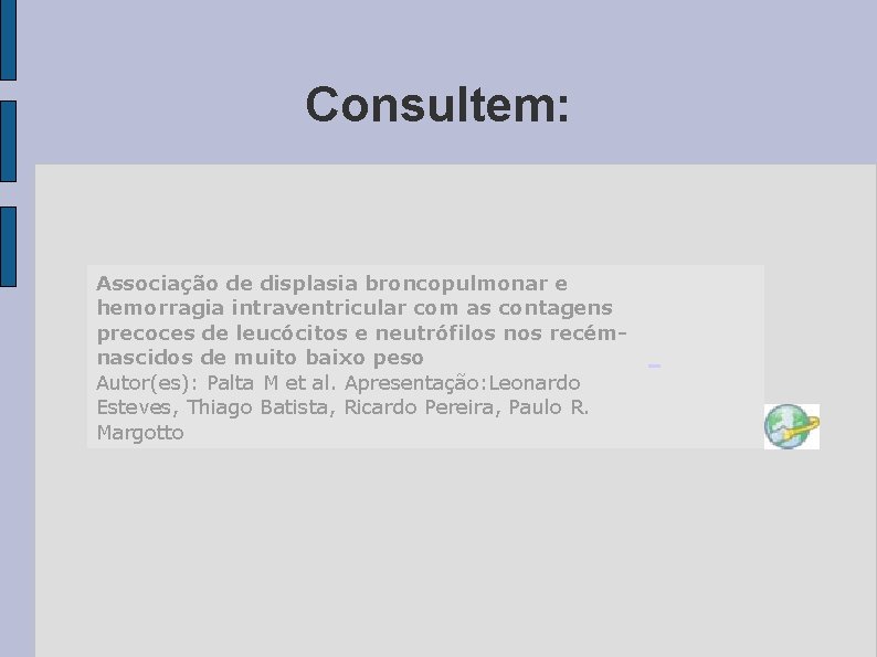 Consultem: Associação de displasia broncopulmonar e hemorragia intraventricular com as contagens precoces de leucócitos