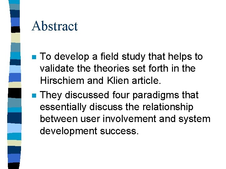 Abstract n n To develop a field study that helps to validate theories set