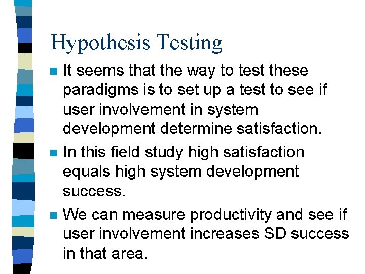 Hypothesis Testing n n n It seems that the way to test these paradigms