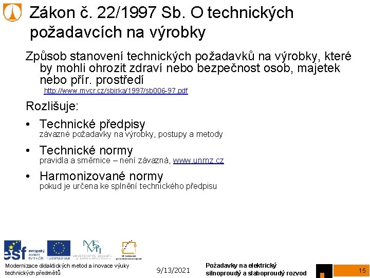 Zákon č. 22/1997 Sb. O technických požadavcích na výrobky Způsob stanovení technických požadavků na