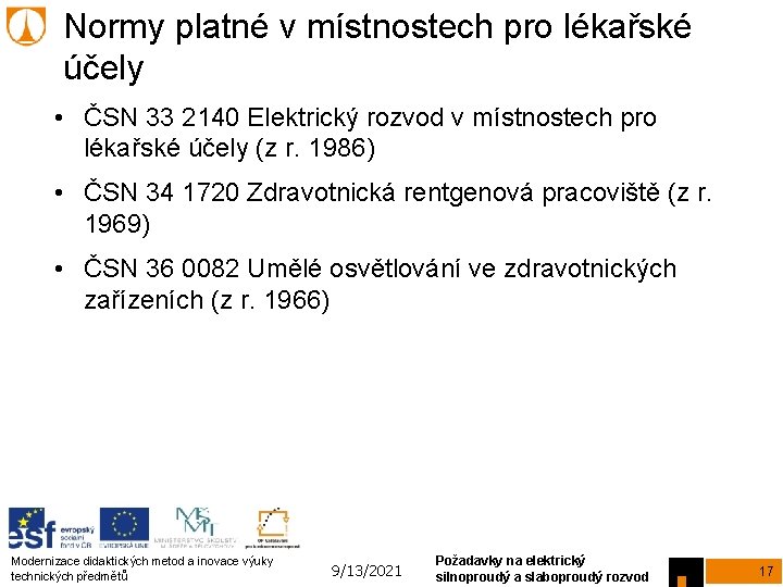 Normy platné v místnostech pro lékařské účely • ČSN 33 2140 Elektrický rozvod v