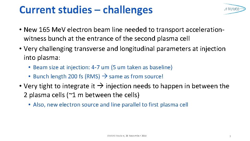 Current studies – challenges • New 165 Me. V electron beam line needed to