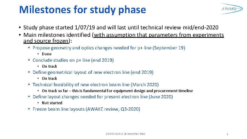 Milestones for study phase • Study phase started 1/07/19 and will last until technical
