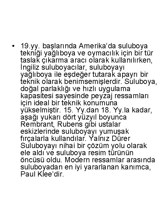  • 19. yy. başlarında Amerika’da suluboya tekniği yağlıboya ve oymacılık için bir tür