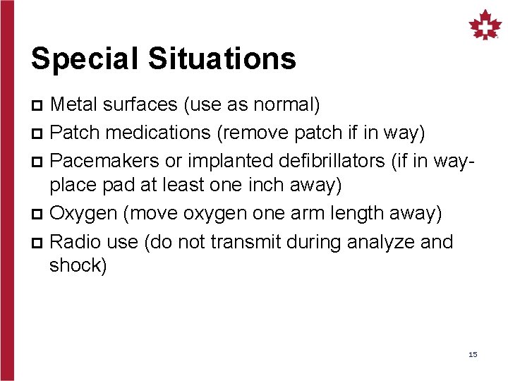 Special Situations Metal surfaces (use as normal) p Patch medications (remove patch if in