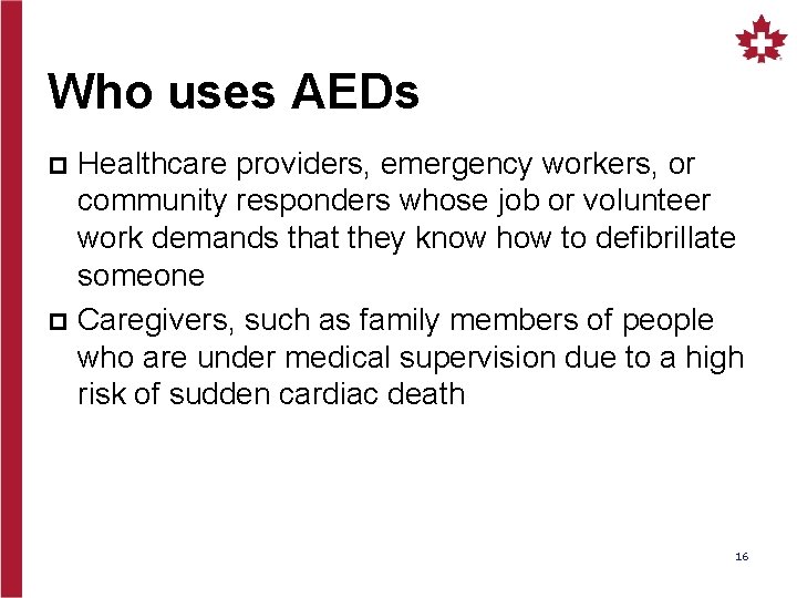 Who uses AEDs Healthcare providers, emergency workers, or community responders whose job or volunteer