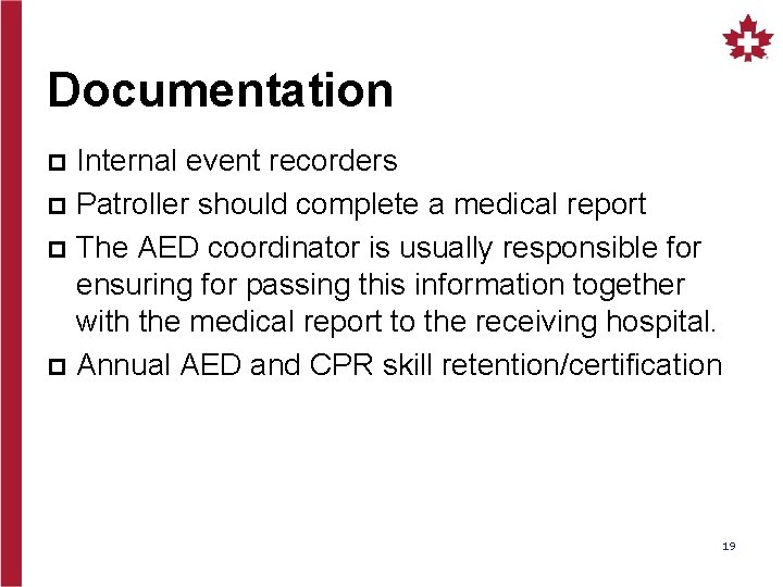 Documentation Internal event recorders p Patroller should complete a medical report p The AED