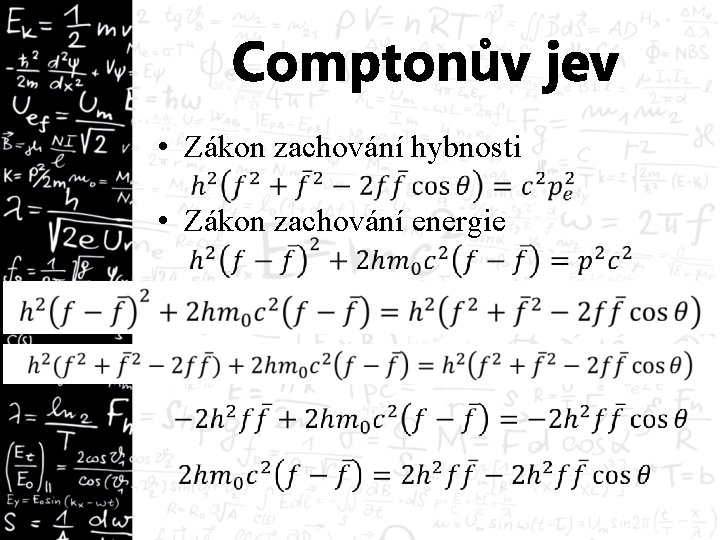 Comptonův jev • Zákon zachování hybnosti • Zákon zachování energie 