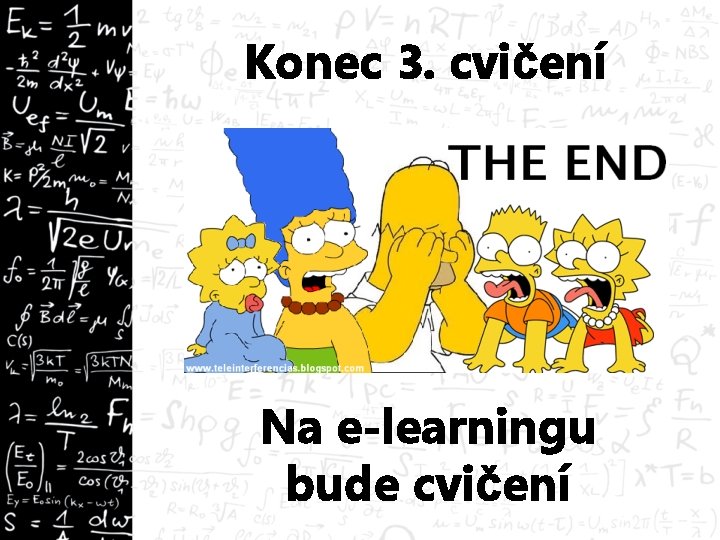 Konec 3. cvičení Na e-learningu bude cvičení 