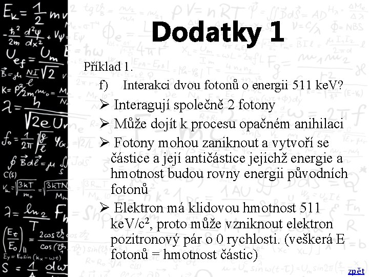 Dodatky 1 Příklad 1. f) Interakci dvou fotonů o energii 511 ke. V? Ø