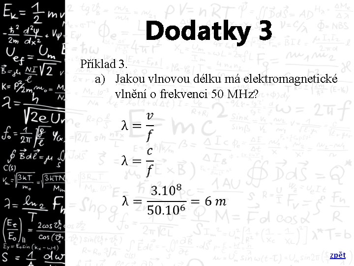 Dodatky 3 Příklad 3. a) Jakou vlnovou délku má elektromagnetické vlnění o frekvenci 50