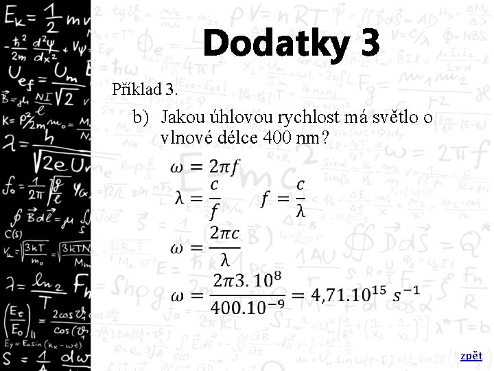 Dodatky 3 Příklad 3. b) Jakou úhlovou rychlost má světlo o vlnové délce 400