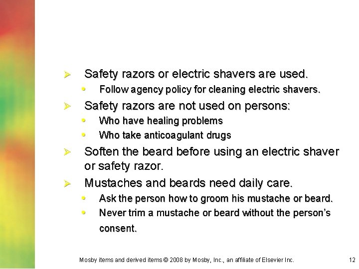 Ø Ø Safety razors or electric shavers are used. • Follow agency policy for Ø Ø Safety razors or electric shavers are used. • Follow agency policy for