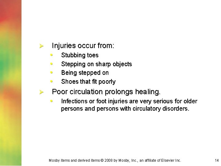 Injuries occur from: • Stubbing toes • Stepping on sharp objects • Being stepped Injuries occur from: • Stubbing toes • Stepping on sharp objects • Being stepped