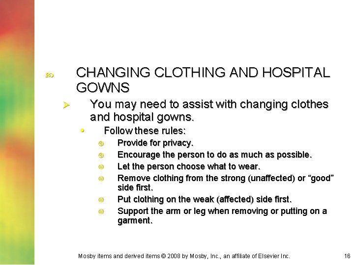 CHANGING CLOTHING AND HOSPITAL GOWNS Ø • You may need to assist with changing CHANGING CLOTHING AND HOSPITAL GOWNS Ø • You may need to assist with changing