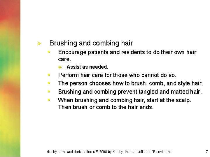 Ø Brushing and combing hair • Encourage patients and residents to do their own Ø Brushing and combing hair • Encourage patients and residents to do their own