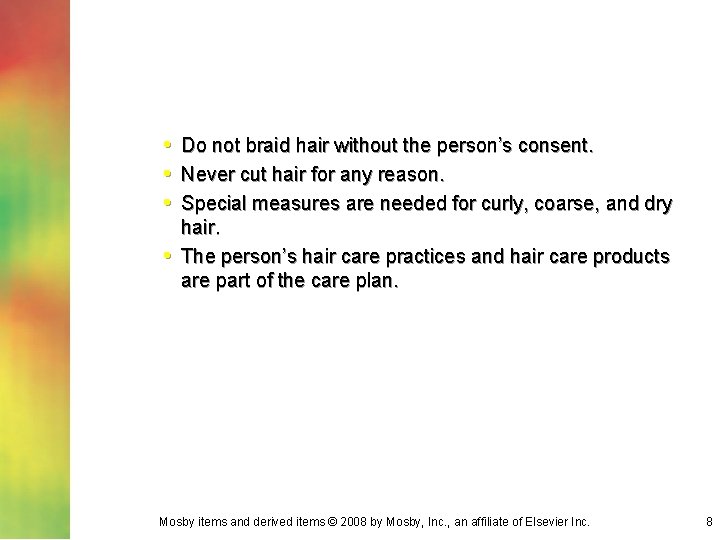 • Do not braid hair without the person’s consent. • Never cut hair • Do not braid hair without the person’s consent. • Never cut hair