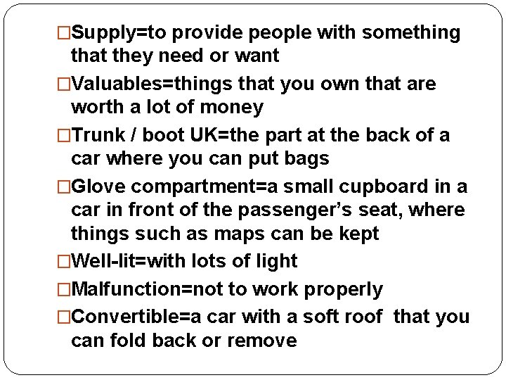 �Supply=to provide people with something that they need or want �Valuables=things that you own