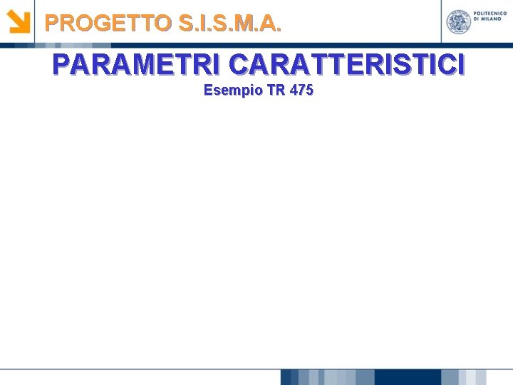 PROGETTO S. I. S. M. A. PARAMETRI CARATTERISTICI Esempio TR 475 