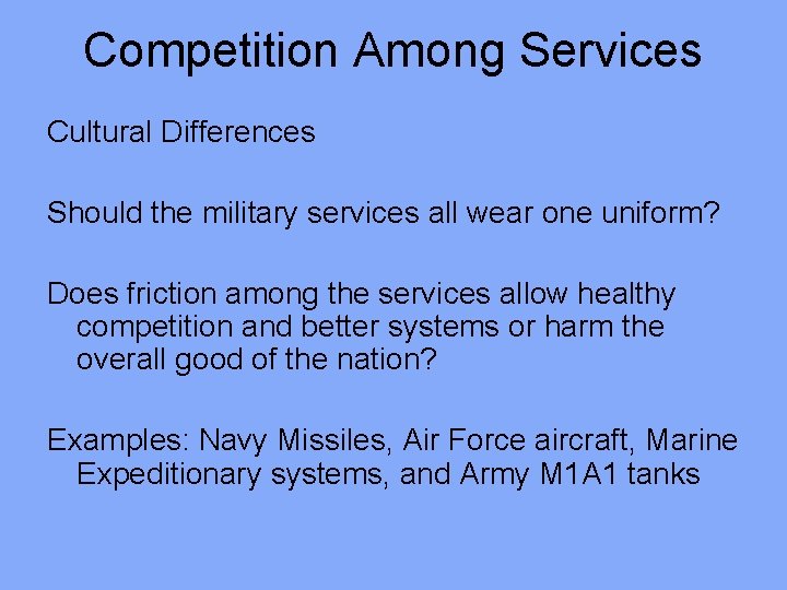 Competition Among Services Cultural Differences Should the military services all wear one uniform? Does