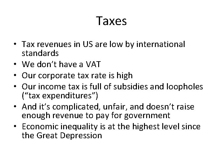 Taxes • Tax revenues in US are low by international standards • We don’t