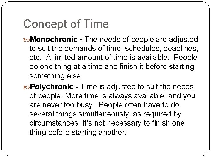 Concept of Time Monochronic - The needs of people are adjusted to suit the