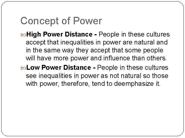 Concept of Power High Power Distance - People in these cultures accept that inequalities