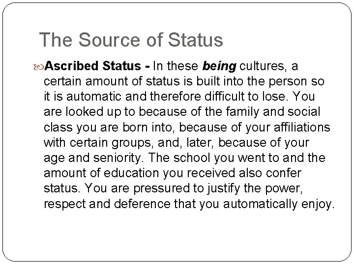 The Source of Status Ascribed Status - In these being cultures, a certain amount