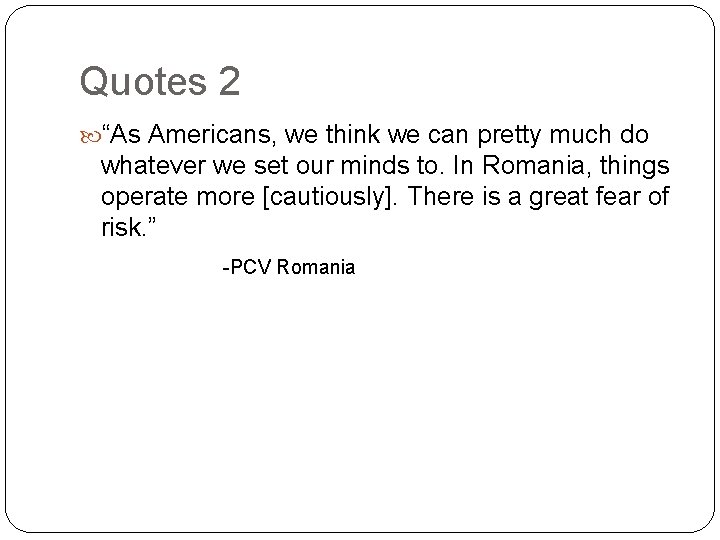 Quotes 2 “As Americans, we think we can pretty much do whatever we set