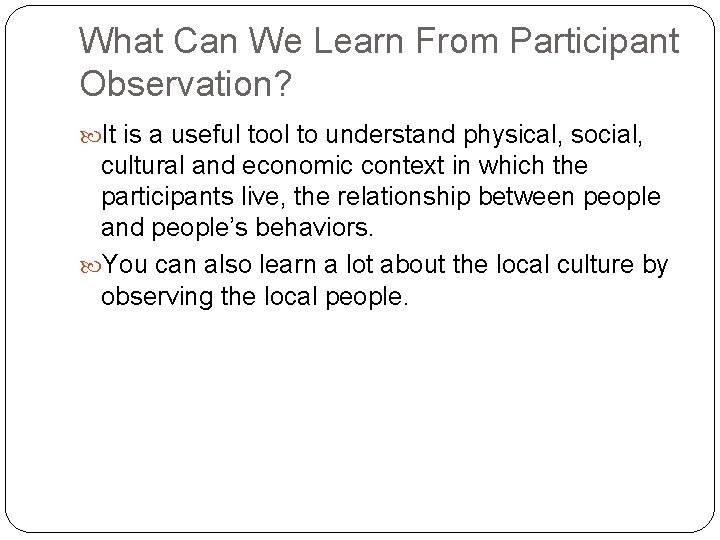 What Can We Learn From Participant Observation? It is a useful tool to understand