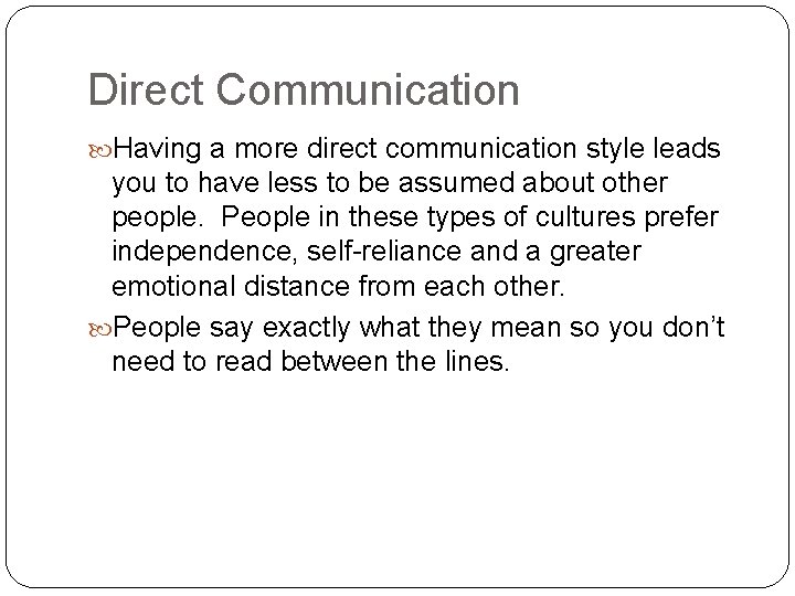 Direct Communication Having a more direct communication style leads you to have less to