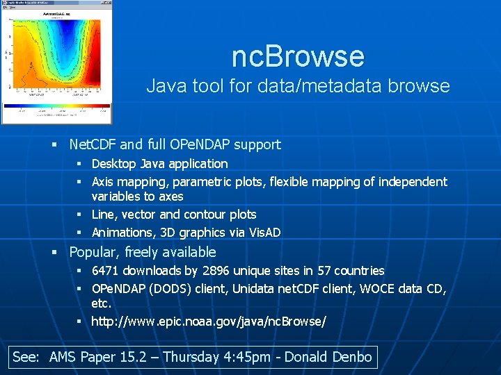nc. Browse Java tool for data/metadata browse § Net. CDF and full OPe. NDAP