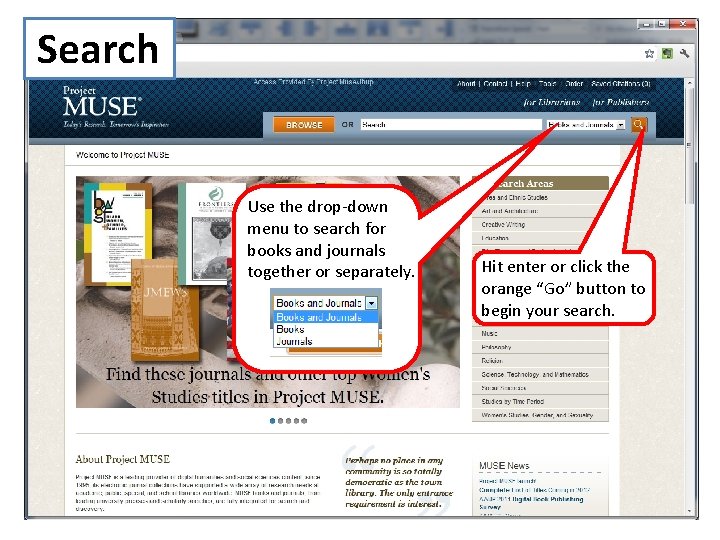 Search Use the drop-down menu to search for books and journals together or separately.