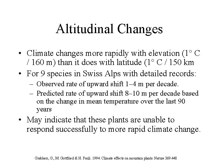 Altitudinal Changes • Climate changes more rapidly with elevation (1° C / 160 m)