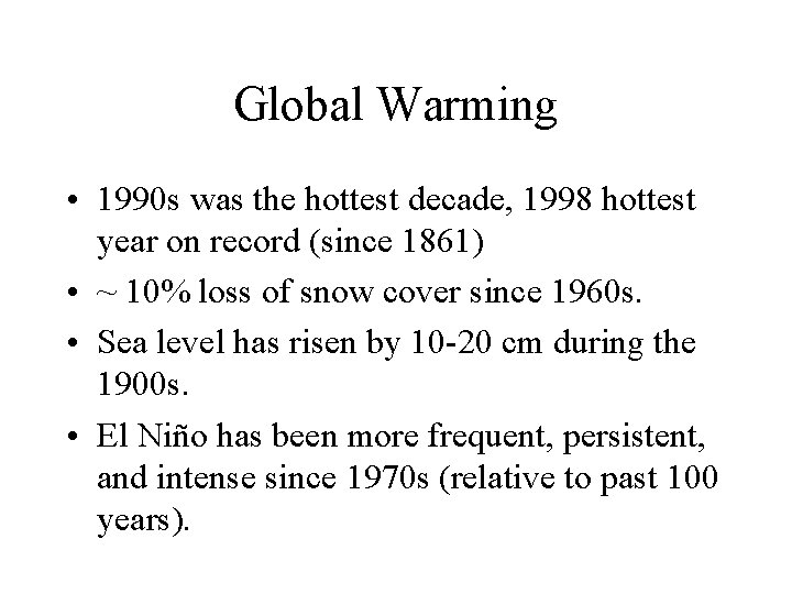Global Warming • 1990 s was the hottest decade, 1998 hottest year on record