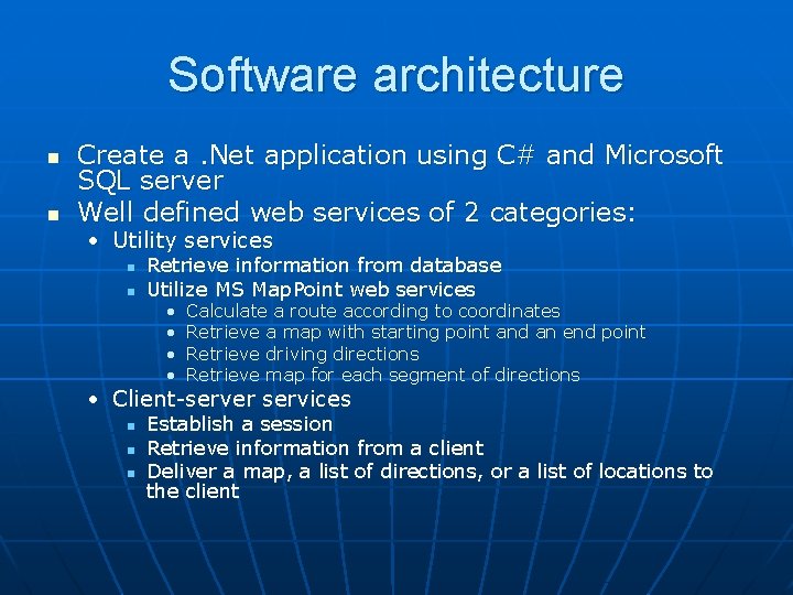 Software architecture n n Create a. Net application using C# and Microsoft SQL server Software architecture n n Create a. Net application using C# and Microsoft SQL server