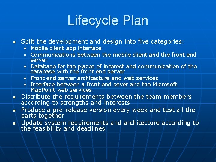 Lifecycle Plan n Split the development and design into five categories: • Mobile client Lifecycle Plan n Split the development and design into five categories: • Mobile client